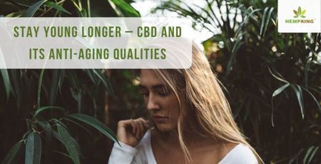 Stay young longer – CBD and its anti-aging qualities