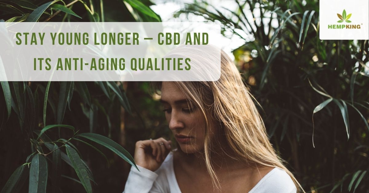 Stay young longer – CBD and its anti-aging qualities