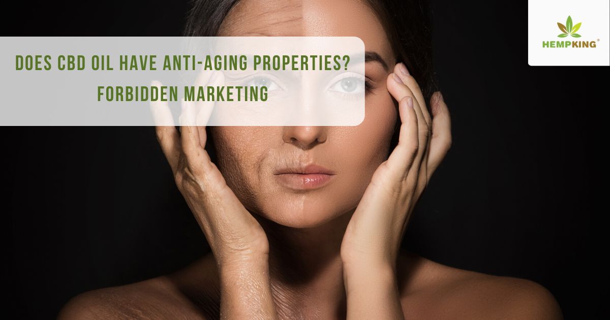 Forbidden Marketing. Does CBD Oil Have Anti-Aging Properties