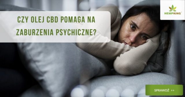 CBD i zaburzenia psychiczne. Czy olej CBD pomaga na zaburzenia psychiczne_