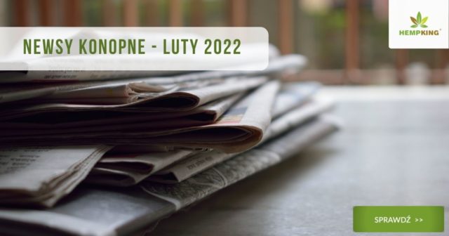 newsy konopne z lutego 2022