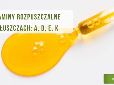 Witaminy rozpuszczalne w tłuszczach A, D, E, K