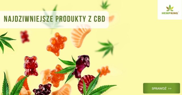 Najdziwniejsze produkty z CBD