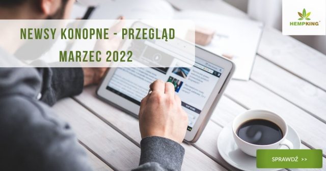 newsy konopne marzec 2022