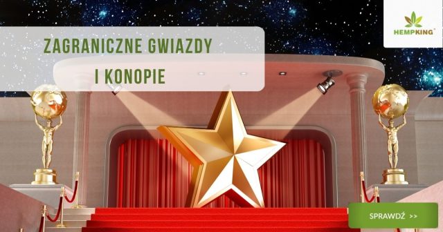 Zagraniczne gwiazdy i konopie