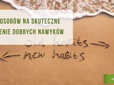 10 sposobów na skuteczne tworzenie dobrych nawyków