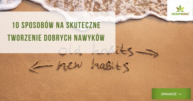 10 sposobów na skuteczne tworzenie dobrych nawyków