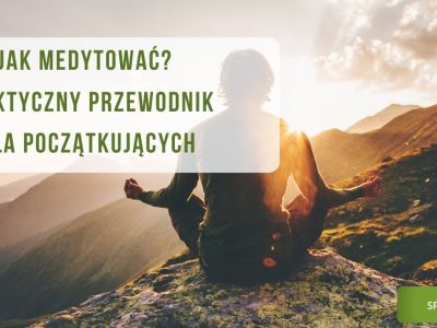 Jak medytować? Praktyczny przewodnik dla początkujących