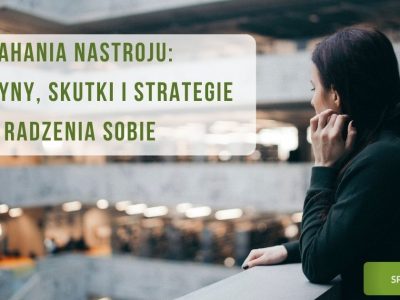 Wahania nastroju przyczyny, skutki i strategie radzenia sobie