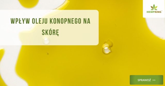 Wpływ oleju konopnego na skórę - obrazek wyróżniający dla wpisu o wpływie oleju z nasion konopi na skórę