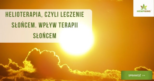 Helioterapia, czyli leczenie słońcem. Wpływ terapii słońcem