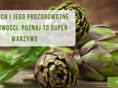 Karczoch i jego prozdrowotne właściwości. Poznaj to super warzywo - obrazek wyróżniający