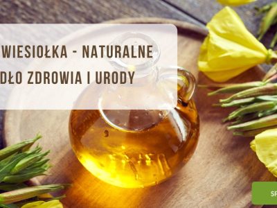 Olej z wiesiołka - naturalne źródło zdrowia i urody - obrazek wyróżniający