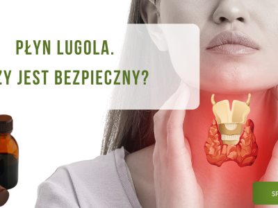 Płyn Lugola - czy jest bezpieczny? - obrazek wyróżniający