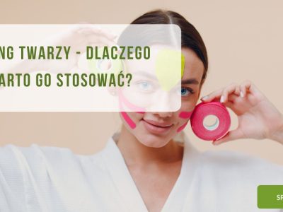 Taping twarzy - dlaczego warto go stosować - obrazek wyróżniający