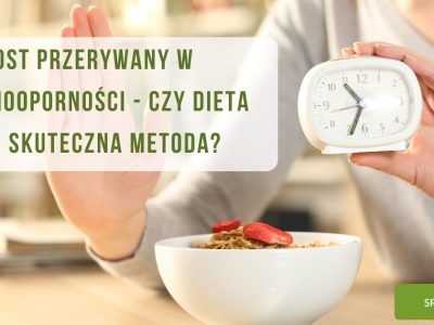 Post przerywany w insulinooporności - czy dieta IF to skuteczna metoda - obrazek wyróżniający