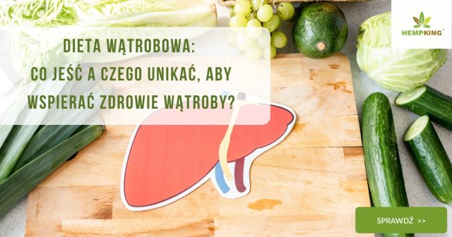 Dieta wątrobowa co jeść a czego unikać, aby wspierać zdrowie wątroby - obrazek wyróżniający