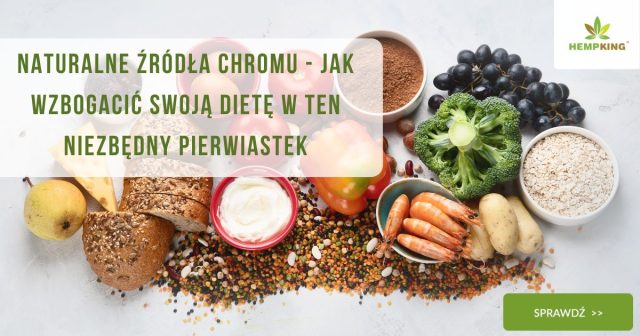 Naturalne źródła chromu - jak wzbogacić swoją dietę w ten niezbędny pierwiastek - obrazek wyróżniający