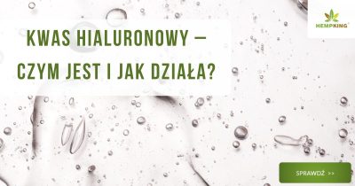 Kwas hialuronowy - czym jest i jak działa? - obrazek wyróżniający