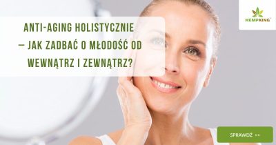 Anti-aging holistycznie–jak zadbać o młodość od wewnątrz i zewnątrz - obrazek wyróżniający