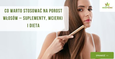 Co warto stosować na porost włosów–suplementy, wcierki i dieta - obrazek wyrózniający