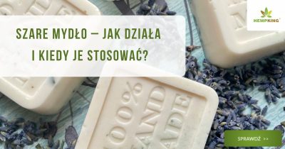 Szare mydło – jak działa kiedy je stosować? - obrazek wyróżniający