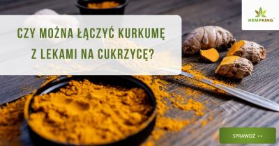 Czy można łączyć kurkumę z lekami na cukrzycę? - obrazek wyróżniający
