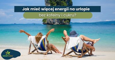 Jak mieć więcej energii na urlopie bez kofeiny i cukru - obrazek wyróżniający