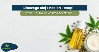 Dlaczego olej z nasion konopi stosuje się w kosmetykach? - obrazek wyróżniający