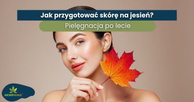 Jak przygotować skórę na jesień_ Pielęgnacja po lecie - obrazek wyróżniający