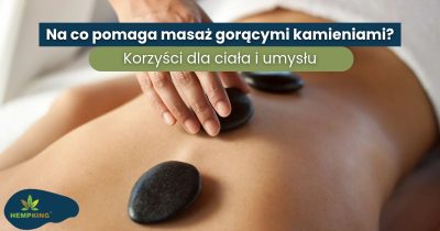 Na co pomaga masaż gorącymi kamieniami_ Korzyści dla ciała i umysłu - obrazek wyróżniający